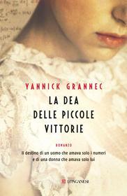 Ebook La dea delle piccole vittorie di Yannick Grannec edito da Longanesi