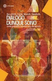 Ebook Dialogo dunque sono di Leonardo Becchetti, Piero Coda, Ugo Morelli, Leopoldo Sandonà edito da Città Nuova