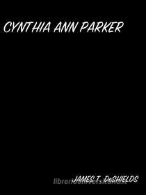 Ebook Cynthia Ann Parker di A. James edito da arslan