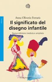 Ebook Il significato del disegno infantile di Anna Oliverio Ferraris edito da Bollati Boringhieri