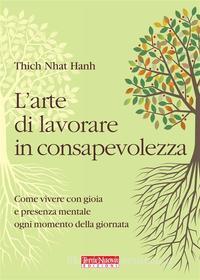 Ebook L'arte di lavorare in consapevolezza di Thich Nhat Hanh edito da Terra Nuova Edizioni