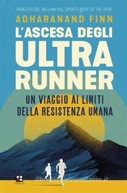 Ebook L'ascesa degli ultrarunner di Adharanand Finn edito da Piano B edizioni