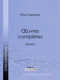 Ebook Oeuvres complètes di Paul Verlaine, Ligaran edito da Ligaran