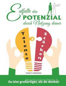 Ebook Entfalte dein Potenzial durch Nutzung deiner Talente & Stärken di Carmen C. Haselwanter, Creativitá Productions edito da Books on Demand