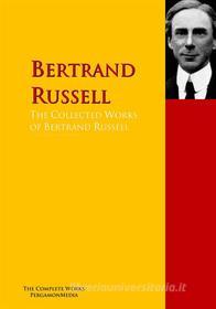 Ebook The Collected Works of Bertrand Russell di Bertrand Russell edito da PergamonMedia