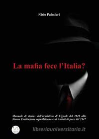 Ebook La mafia fece l’Italia? di Nisio Palmieri edito da Nisio Palmieri