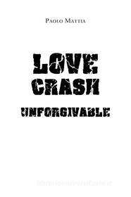 Ebook Love Crash - Unforgivable di Paolo Mattia edito da Youcanprint