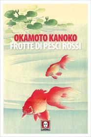 Ebook Frotte di pesci rossi di Okamoto Kanoko edito da Lindau