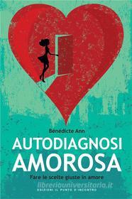 Ebook Autodiagnosi amorosa di Bènèdicte Ann edito da Edizioni il Punto d'Incontro