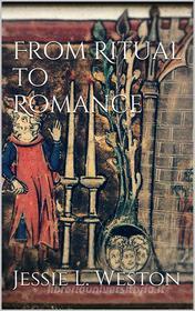 Ebook From Ritual to Romance di Jessie L. Weston edito da Jessie L. Weston