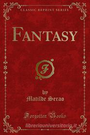 Ebook Fantasy di Matilde Serao edito da Forgotten Books