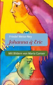 Ebook Johanna & Eric di Friedel Weise-Ney edito da Books on Demand
