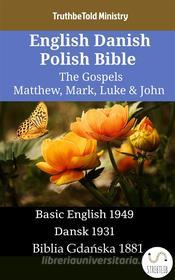 Ebook English Danish Polish Bible - The Gospels - Matthew, Mark, Luke & John di Truthbetold Ministry edito da TruthBeTold Ministry