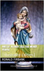 Ebook Odette / A Fairy Tale for Weary People di Ronald Firbank edito da iOnlineShopping.com