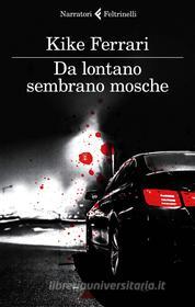 Ebook Da lontano sembrano mosche di Kike Ferrari edito da Feltrinelli Editore