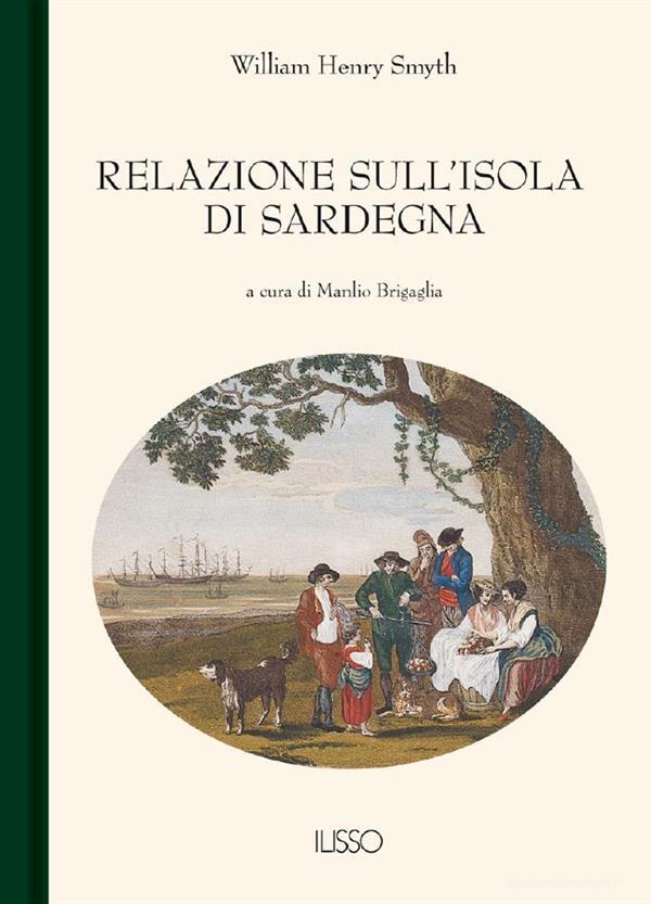 Ebook Relazione sull'Isola di Sardegna di William Henry Smyth edito da Ilisso Edizioni