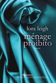 Ebook Ménage proibito di Lora Leigh edito da Fanucci Editore