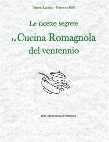 Ebook Le ricette segrete di Vittorio Luchino, Francesca Relli edito da Borelli Editore