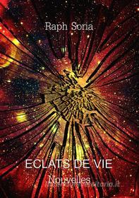 Ebook Eclats de vie di Raph Soria edito da Books on Demand