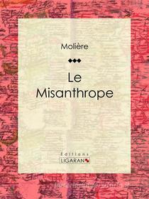 Ebook Le Misanthrope di Molière, Ligaran edito da Ligaran
