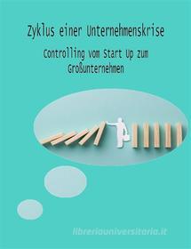 Ebook Zyklus einer Unternehmenskrise di Alexander Bertel, Christian Tal, Hans Joachim Wilmer edito da Books on Demand