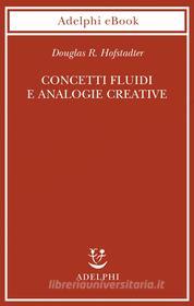 Ebook Concetti fluidi e analogie creative di Douglas R. Hofstadter edito da Adelphi