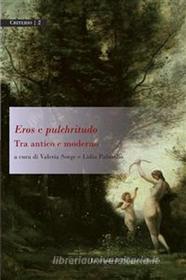 Ebook Eros e pulchritudo. Tra antico e moderno di AA. VV. edito da La scuola di Pitagora