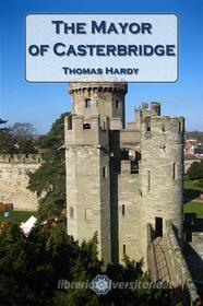 Ebook The Mayor of Casterbridge di Thomas Hardy edito da Classic eBooks