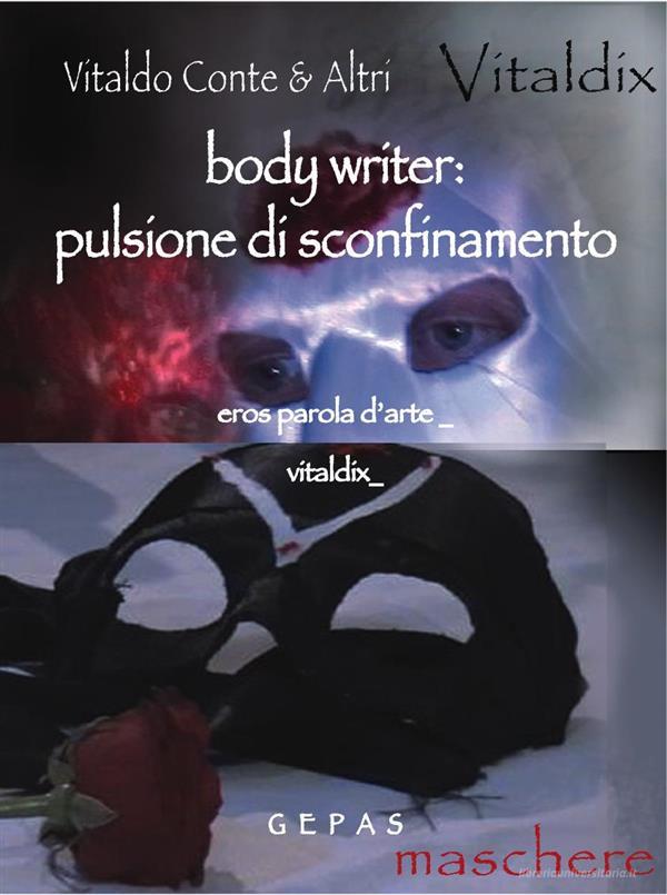 Ebook Vitaldix: Body writer... di Vitaldo Conte & Altri edito da Gepas Editrice