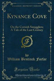 Ebook Kynance Cove di William Bentinck Forfar edito da Forgotten Books