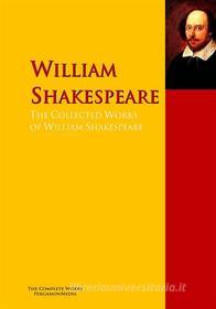 Ebook The Collected Works of William Shakespeare di William Shakespeare edito da PergamonMedia