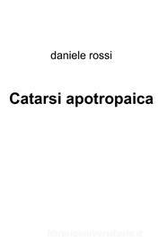 Ebook catarsi apotropaica di Daniele Rossi edito da Daniele Rossi
