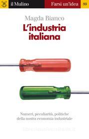 Ebook L' industria italiana di Magda Bianco edito da Società editrice il Mulino, Spa