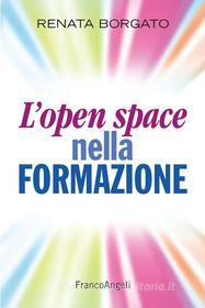 Ebook L' Open Space nella formazione di Renata Borgato edito da Franco Angeli Edizioni