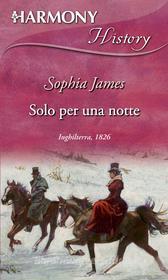 Ebook Solo per una notte di Sophia James edito da HarperCollins Italia