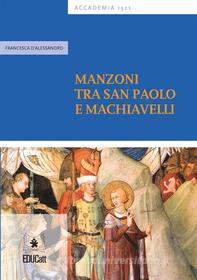 Ebook Manzoni tra San Paolo e Machiavelli di Francesca D&apos;Alessandro edito da EDUCatt Università Cattolica
