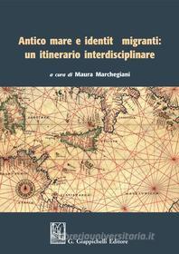 Ebook Antico mare e identità migranti: un itinerario interdisciplinare di Maura Marchegiani, Roberto Giuffrida, Loris Marotti Marotti edito da Giappichelli Editore