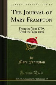 Ebook The Journal of Mary Frampton di Mary Frampton edito da Forgotten Books