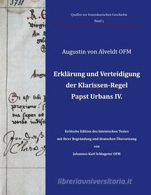 Ebook Erklärung und Verteidigung der Klarissen-Regel Papst Urbans IV. di Augustin von Alveldt edito da Books on Demand
