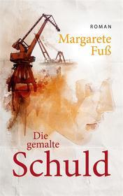 Ebook Die gemalte Schuld di Margarete Fuß edito da Books on Demand