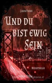 Ebook Und du bist ewig Sein di Claudia Fischer edito da Lycrow Verlag