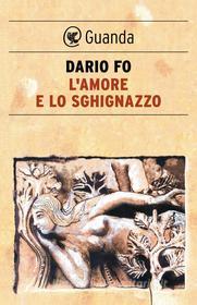 Libro Ebook L' amore e lo sghignazzo di Dario Fo, Franca Rame di Guanda