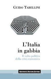 Ebook L'Italia in gabbia di Guido Tabellini edito da Egea