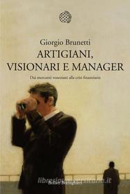 Ebook Artigiani, visionari e manager di Giorgio Brunetti edito da Bollati Boringhieri
