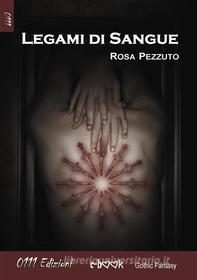 Ebook Legami di sangue di Rosa Pezzuto edito da 0111 Edizioni