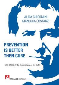 Ebook Prevention Is Better Than Cure di Costanzi Gianluca, Giacomini Alida edito da Armando Editore