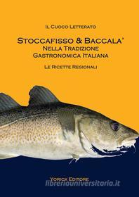 Ebook Stoccafisso e Baccalà nella tradizione gastronomica italiana di Il Cuoco Letterato edito da Yorick Editore