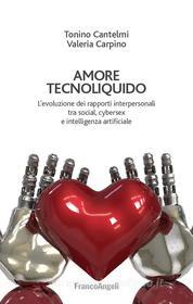 Ebook Amore tecnoliquido di Tonino Cantelmi, Valeria Carpino edito da Franco Angeli Edizioni
