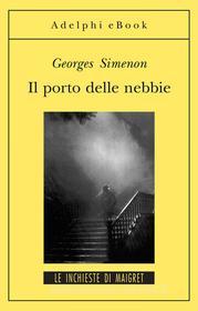 Ebook Il porto delle nebbie di Georges Simenon edito da Adelphi