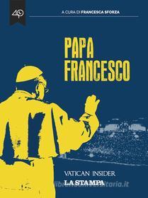 Ebook Papa Francesco di AA.VV. edito da La Stampa/40K